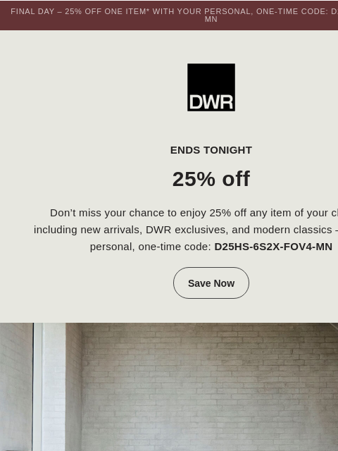 dwr newsletter: Final day: 25% off one item