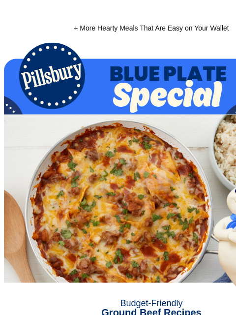 + More Hearty Meals That Are Easy on Your Wallet Pillsbury Blue Plate Special Pillsbury Doughboy standing in front of a round casserole filled with ground meat, red sauce and melted cheese with a side