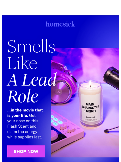 homesick newsletter: FLASH SCENT: Main Character Energy