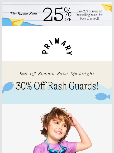 primary newsletter: 30% OFF Rash Guards (ALL swim is on sale!)