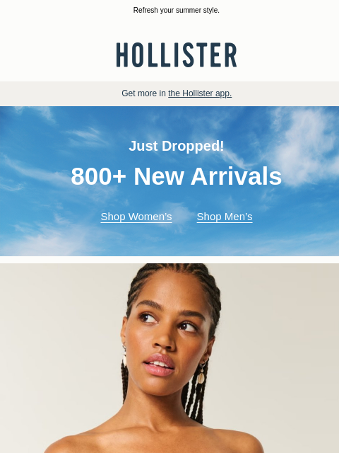 hollisterco newsletter: JUST DROPPED: 800+ new arrivals!