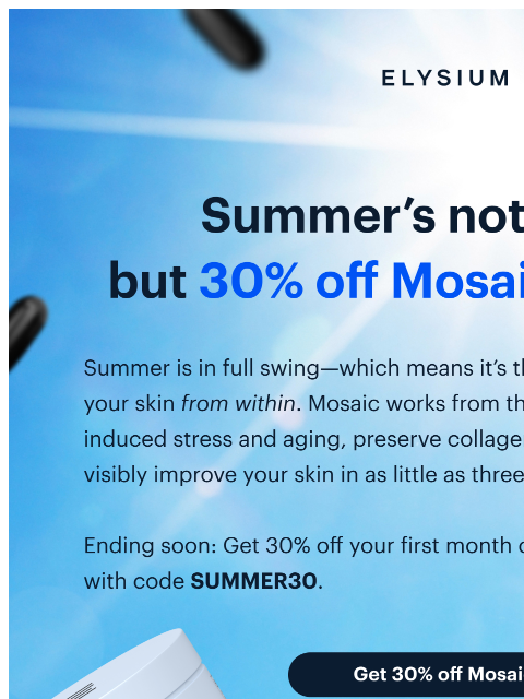 elysiumhealth newsletter: Countdown’s on: 30% off Mosaic ends soon