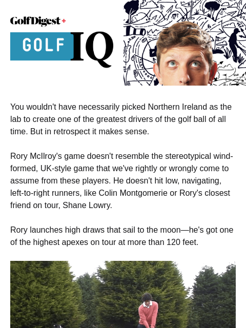 golfdigest newsletter: How Rory hits drives ⬆️ and ⬇️