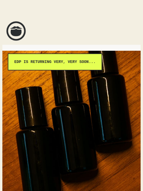 beardbrand newsletter: The Wait Is Almost Over