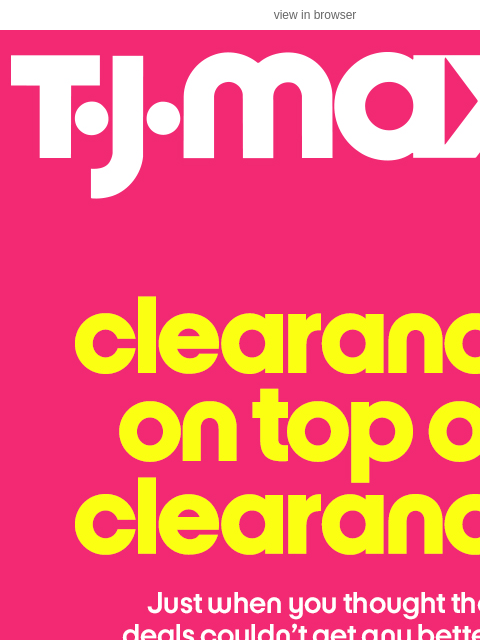tjmaxx newsletter: Clearance on top of clearance is HERE!