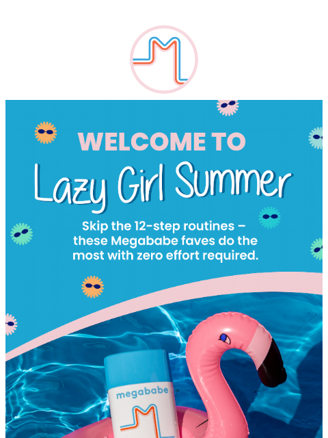 megababebeauty newsletter: Less steps, more summer ☀️