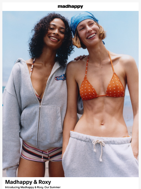 madhappy newsletter: Madhappy & Roxy