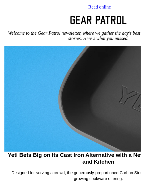 gearpatrol newsletter: Yeti’s New Release Aims to Transform the Way You C...