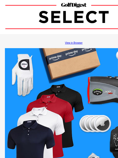 Your weekly round-up of the best gear and apparel. GolfDigest View in Browser Amazon Prime Day Golf Deals The best sales for golfers to shop on day one of Prime Day. icon_arrow_read_more READ MORE