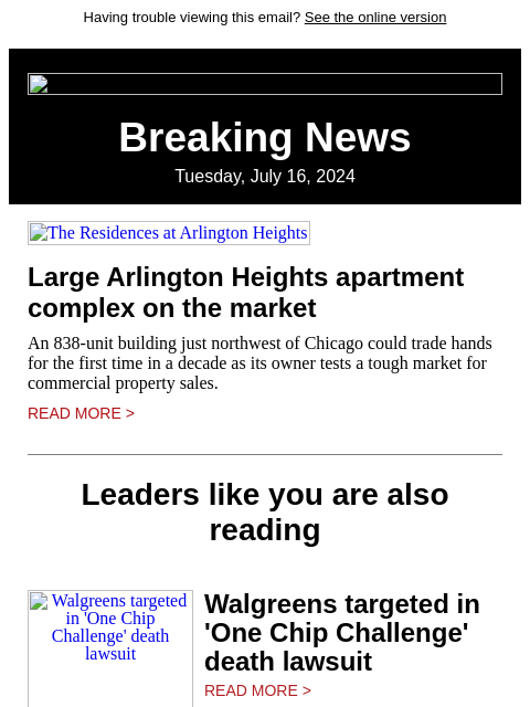 Having trouble viewing this email? See the online version Breaking News Tuesday, July 16, 2024 The Residences at Arlington Heights Large Arlington Heights apartment complex on the market An 838-unit