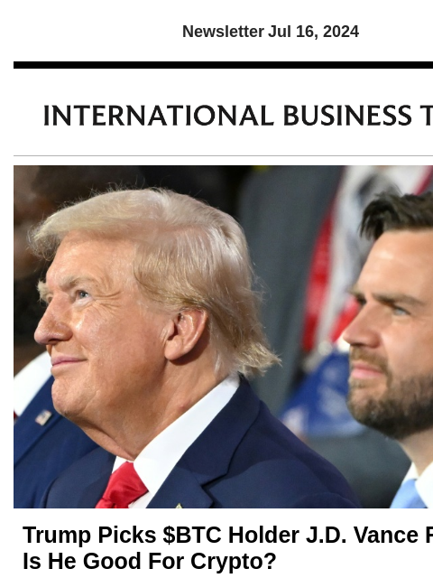 Newsletter Jul 16, 2024 Trump Picks $BTC Holder JD Vance For VP – Is He Good For Crypto? The crypto community is celebrating Donald Trump's VP pick, JD Vance, but the real question is, will he be