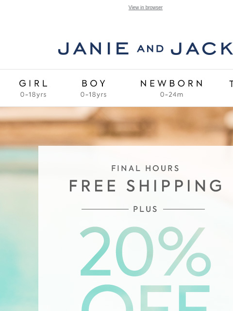 20% off sitewide & free shipping end tonight. View in browser Stores Janie and Jack Girl Boy Newborn Tween Janie and Jack Girl Boy Newborn Tween We Think You'll Love These Girl Boy Newborn Girl