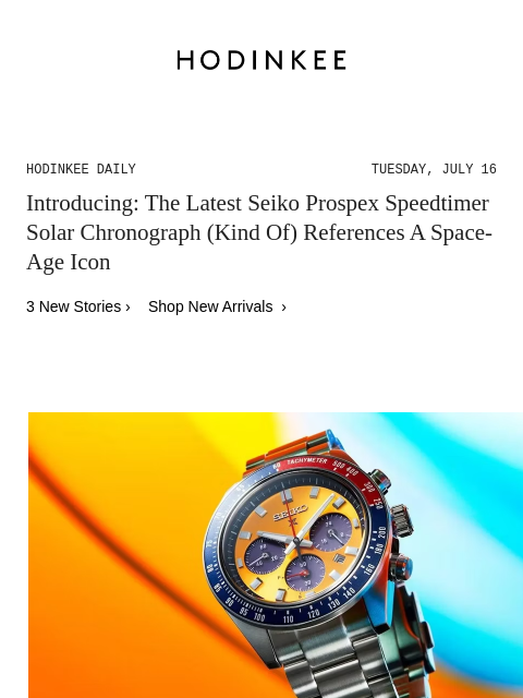 Today on Hodinkee... Introducing: The Latest Seiko Prospex Speedtimer Solar Chronograph (Kind Of) References A Space-Age Icon | Hodinkee Daily – Tuesday, July 16 | Introducing: The Latest Seiko Prospex