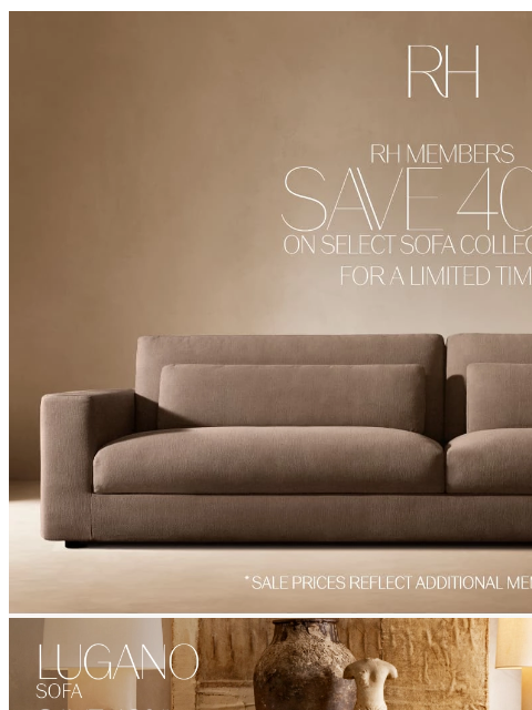 rh newsletter: RH Members Save 40% on Select Sofa Collections for...