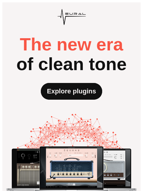 neuraldsp newsletter: The new era of clean tone is here