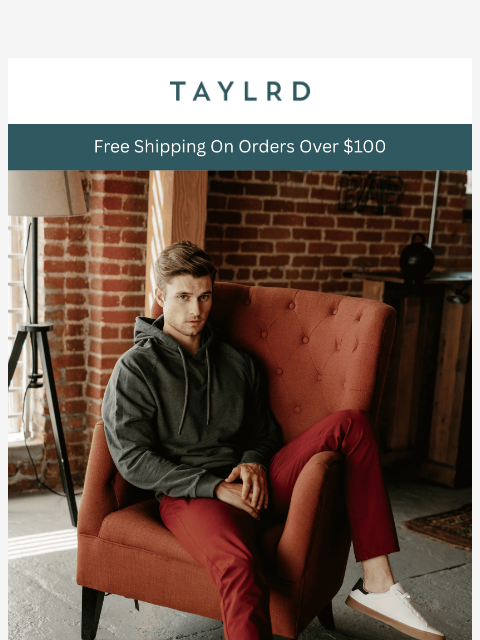 taylrd newsletter: 4-Way Stretch. All-Day Comfort.