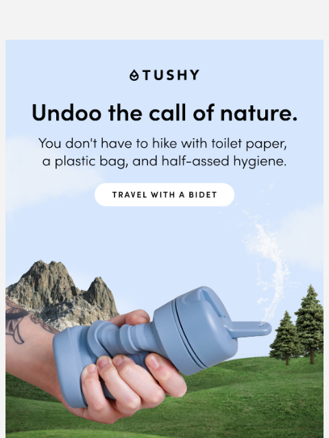 hellotushy newsletter: The hills are alive (with used TP)