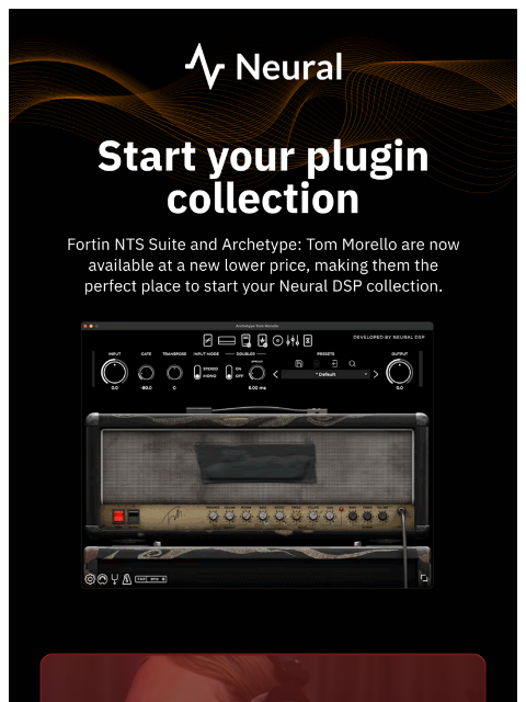 neuraldsp newsletter: The perfect place to start your plugin collection