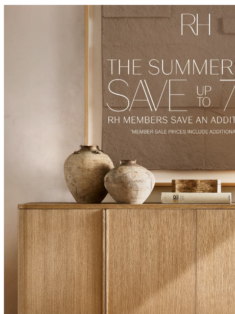 rh newsletter: The Summer Sale. Save Up to 70% on Living, Dining,...