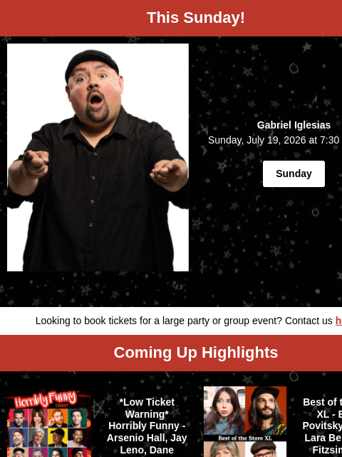 comedystore newsletter: Gabriel Iglesias, Esther Povitsky, Beth Stelling, ...