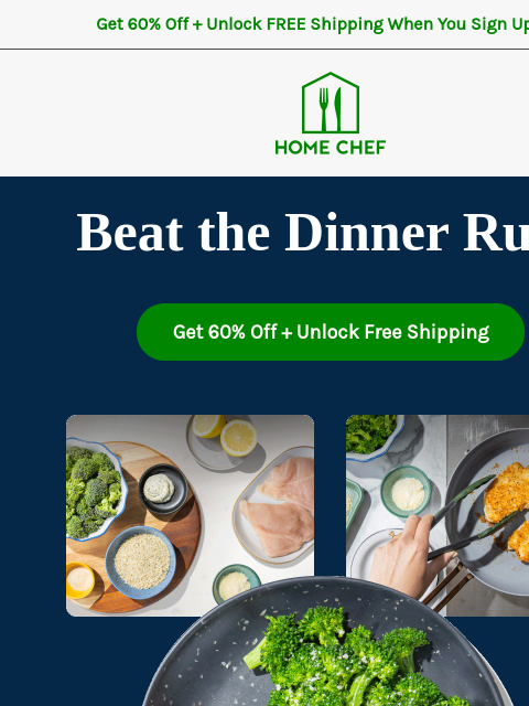 homechef newsletter: Great dinner, fresh ingredients, ready in 30 minut...