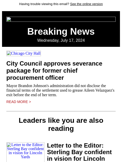 Having trouble viewing this email? See the online version Breaking News Wednesday, July 17, 2024 Chicago City Hall City Council approves severance package for former chief procurement officer Mayor