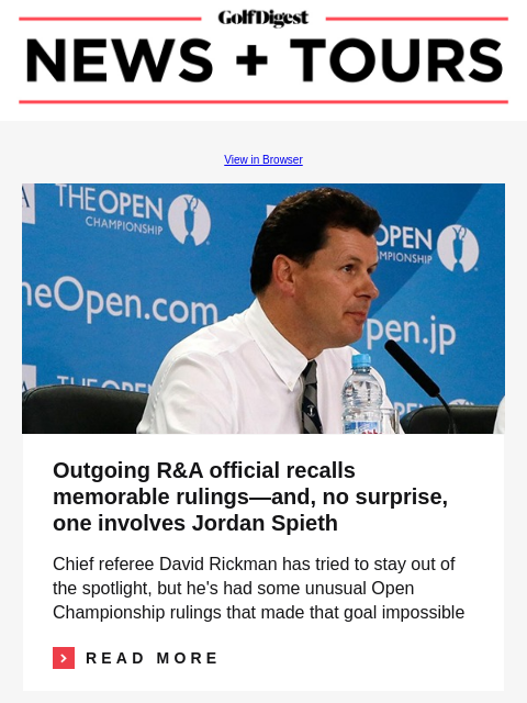 GolfDigest View in Browser David Rickman Outgoing R&A official recalls memorable rulings—and, no surprise, one involves Jordan Spieth Chief referee David Rickman has tried to stay out of the