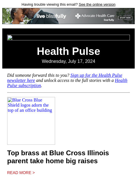 Having trouble viewing this email? See the online version Health Pulse Wednesday, July 17, 2024 Did someone forward this to you? Sign up for the Health Pulse newsletter here and unlock access to the