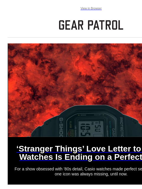 gearpatrol newsletter: Stranger Things' Love Letter to Casio Continues in...
