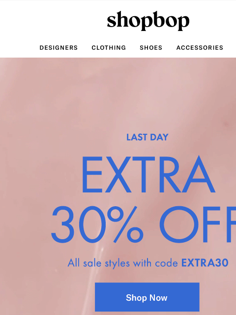 shopbop-mail newsletter: Last day: extra 30% off SALE