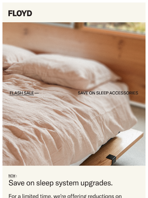 floydhome newsletter: Save on Sleep Accessories