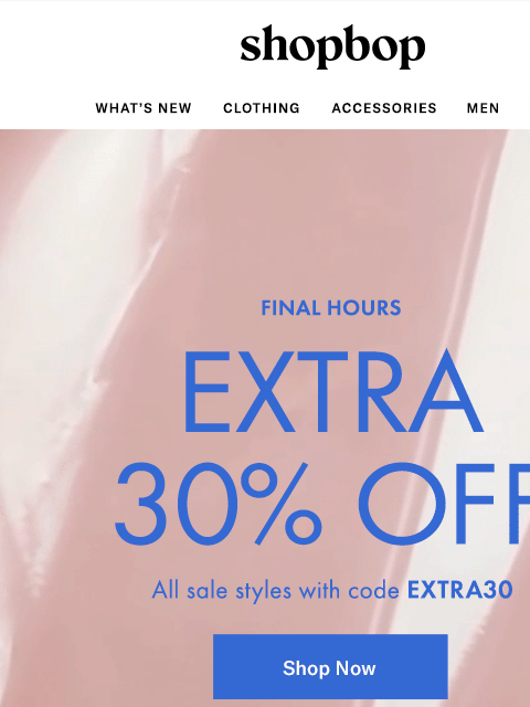 shopbop-mail newsletter: Extra 30% OFF is almost up