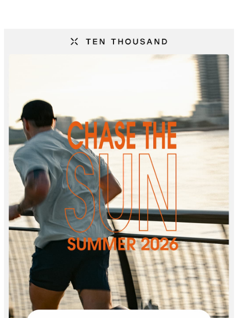 tenthousand newsletter: Summer Drops: Chase The Sun