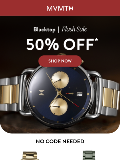 mvmt newsletter: Flash Sale! 50% Off Blacktop Watches