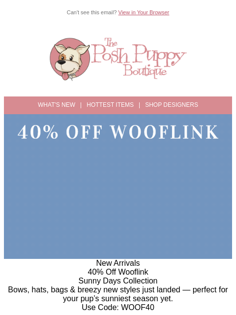 poshpuppyboutique newsletter: 40% Off Wooflink Sunny Days — New Arrivals Just Dr...