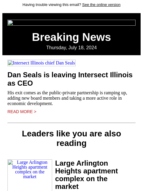 Having trouble viewing this email? See the online version Breaking News Thursday, July 18, 2024 Intersect Illinois chief Dan Seals Dan Seals is leaving Intersect Illinois as CEO His exit comes as the