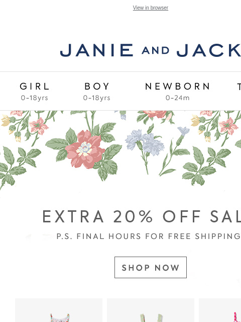 Just a few hours left. View in browser Stores Janie and Jack Girl Boy Newborn Tween Janie and Jack Girl Boy Newborn Tween Girl Boy Newborn Girl Newborn Boy Accessories Sale Gift Services Refer A Friend