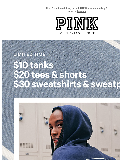 Plus, for a limited time, get a FREE Bra when you buy 2. View on browser PINK Victoria's Secret VSCC Available Credit Introduction Shop Now Shop Now Shop Now feature cta cta Limited Time $10 Tanks