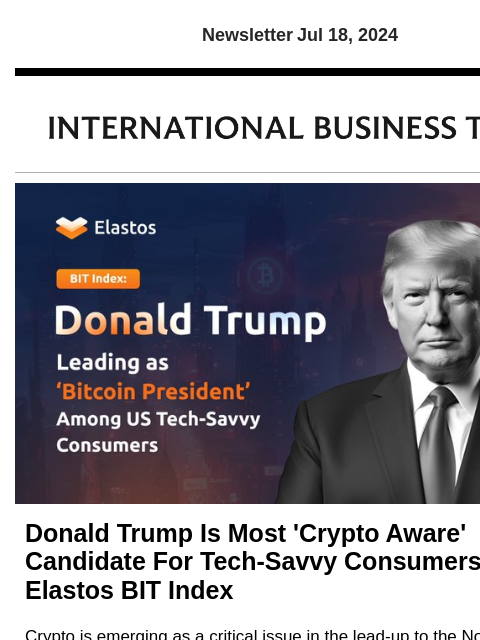 Newsletter Jul 18, 2024 Donald Trump Is Most 'Crypto Aware' Candidate For Tech-Savvy Consumers: Elastos BIT Index Crypto is emerging as a critical issue in the lead-up to the November elections