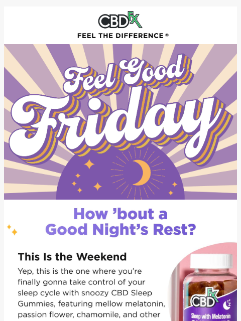 cbdfx newsletter: FEEL GOOD FRIDAY: How 'bout a Good Night's Rest? �...