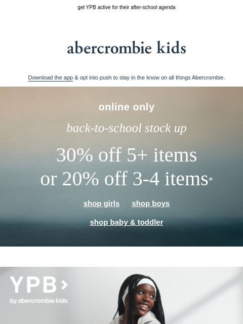 abercrombie newsletter: 30% OFF 5+ items or 20% OFF 3-4 items*