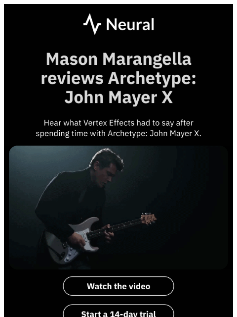 neuraldsp newsletter: “...the best plugin that I’ve ever played…”