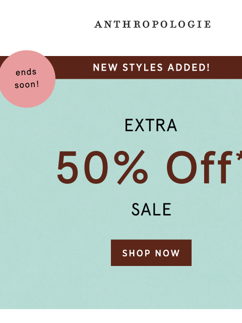 anthropologie newsletter: Extra 50% off sale ends soon!