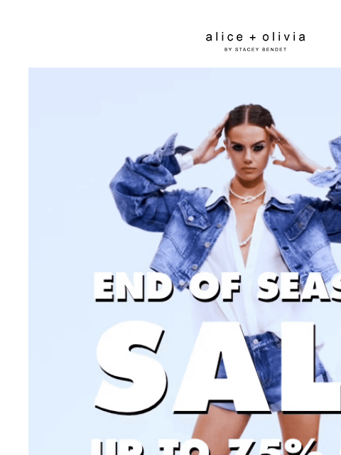 You don't want to miss this!​ ‌ ‌ ‌ ‌ ‌ ‌ ‌ ‌ ‌ ‌ ‌ ‌ ‌ Header Logo Header Logo Header Logo * UP TO 75% OFF SELECT SALE STYLES. PRICES AS MARKED. NOT VALID ON ALICEANDOLIVIA.COM INTERNATIONAL