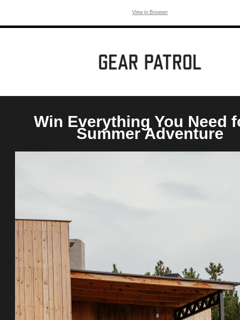 We've put together a chance to win a prize bundle, worth over $1300, with everything you need for your next adventure, no matter your destination. View in Browser Win Everything You Need for a