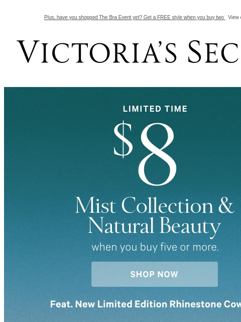 Plus, have you shopped The Bra Event yet? Get a FREE style when you buy two View on browser Victoria's Secret VSCC Available Credit Introduction Shop Now Shop Now Shop Now Display images to show