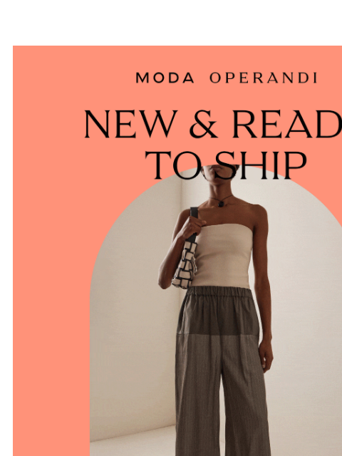 modaoperandi newsletter: NEW & READY TO SHIP: Secure your favorite pieces n...