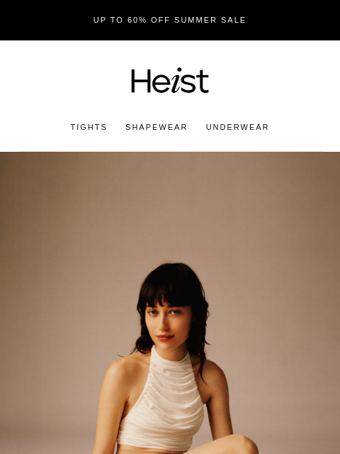 heist-studios newsletter: 8 denier for the warmest days