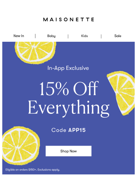 maisonette newsletter: App Exclusive: 15% Off $150+