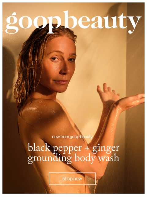 goop newsletter: new: Black Pepper + Ginger Grounding Body Wash